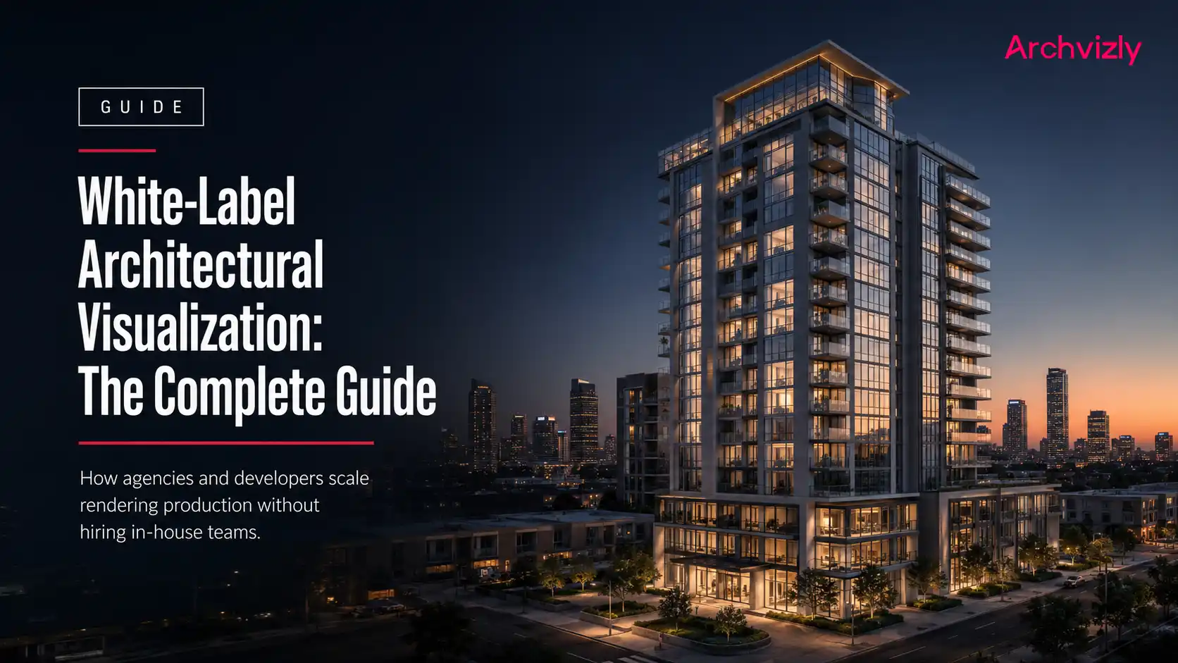 Photorealistic dusk exterior rendering of a residential high-rise tower, featured image for Archvizly's white-label architectural visualization guide