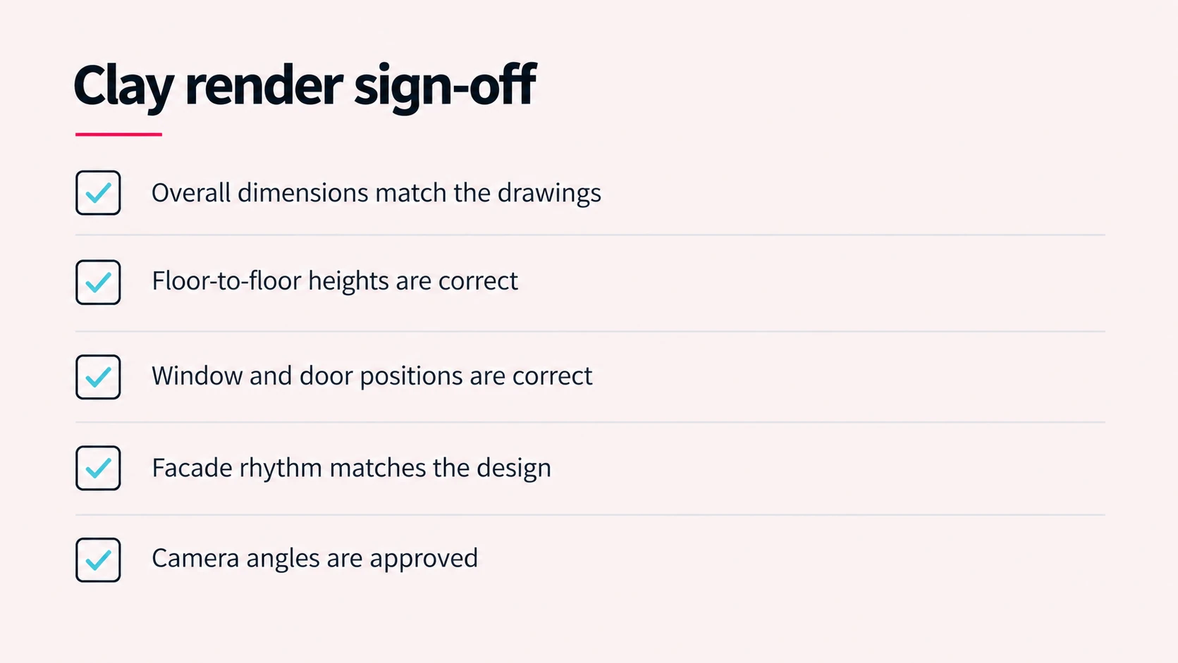 Clay render sign-off checklist covering dimensions, floor heights, openings, facade rhythm, and approved camera angles